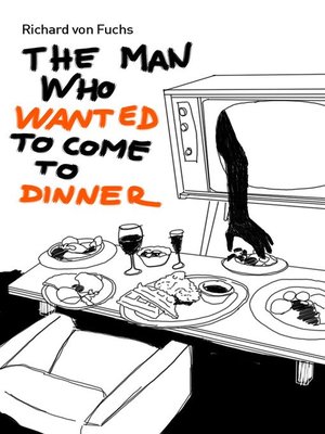 cover image of The Man Who Wanted to Come to Dinner